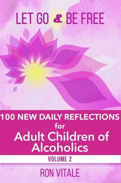 Cover Let Go and Be Free: 100 New Daily Reflections for Adult Children of Alcoholics (eBook, ePUB)