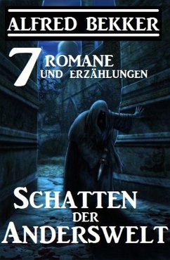 Schatten der Anderswelt: 7 Romane und Erzählungen (eBook, ePUB) - Bekker, Alfred