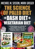 The Science of Paleo Diet + Dash Diet + Vegetarian Diet (eBook, ePUB)