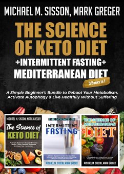 The Science of Keto Diet + Intermittent Fasting + Mediterranean Diet (eBook, ePUB) - Sisson, Michael M.; Greger, Mark