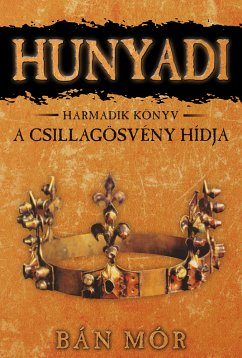 Hunyadi - A Csillagösvény hídja (eBook, ePUB) - Bán, Mór