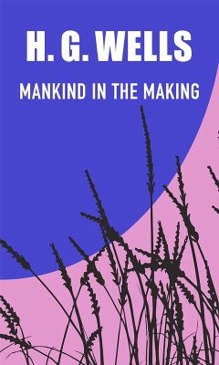 Mankind in the Making (eBook, ePUB) - Wells, H. G.