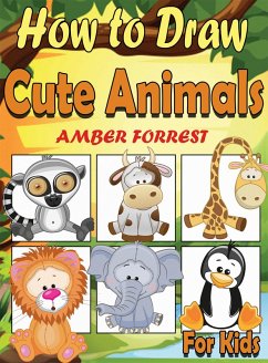 How To Draw Animals for Kids (eBook, ePUB) - Forrest, Amber