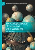 The Axiological Status of Theism and Other Worldviews (eBook, PDF)