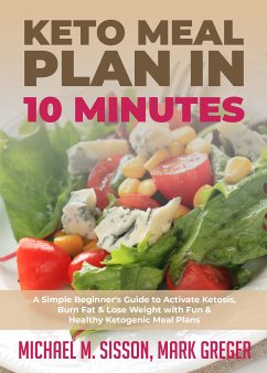 Keto Meal Plan in 10 Minutes (eBook, ePUB) - Sisson, Michael M.; Greger, Mark