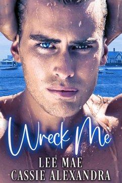Wreck Me (eBook, ePUB) - Alexandra, Cassie; Mae, Lee