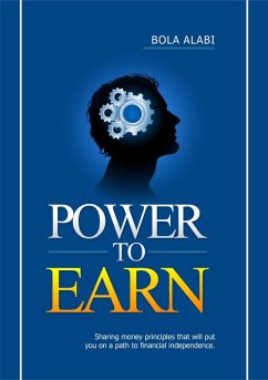 Power to Earn: Sharing Money Principles That Will Put You on a Path to Financial Independence (1, #1) (eBook, ePUB) - Alabi, Bola