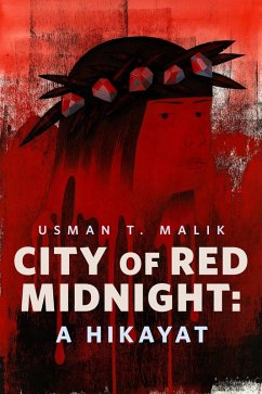 City of Red Midnight: A Hikayat (eBook, ePUB) - Malik, Usman T.