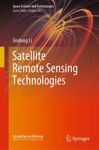 Satellite Remote Sensing Technologies (eBook, PDF) Satellite Remote Sensing Technologies (eBook, PDF)