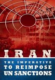 IRAN - The Imperative to Reimpose UN Sanctions (eBook, ePUB)