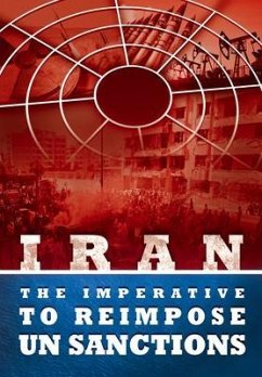 IRAN - The Imperative to Reimpose UN Sanctions (eBook, ePUB) - Iran, National Council of Resistance of; Us, Ncri; U. S. Representative Office, Ncri