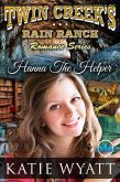 Hanna The Helper (Twin Creek's Rain Ranch Romance Series) (eBook, ePUB) Hanna The Helper (Twin Creek's Rain Ranch Romance Series) (eBook, ePUB)