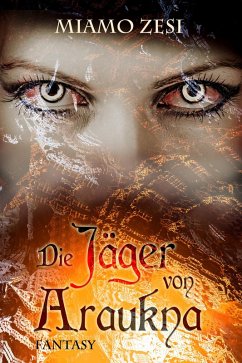 Die Jäger aus Araukna (eBook, ePUB) - Zesi, Miamo