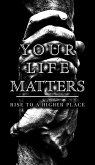 Your Life Matters: Rise to a Higher Place (eBook, ePUB)