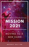 Mission 2021 Moving to a New Dawn (eBook, ePUB)