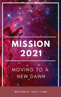 Mission 2021 Moving to a New Dawn (eBook, ePUB) - Sen, Jolly J