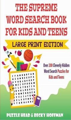 The Supreme Word Search Book for Kids and Teens - Large Print Edition (eBook, ePUB) - Head, Puzzle; Hoffman, Becky