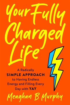 Your Fully Charged Life (eBook, ePUB) - Murphy, Meaghan B