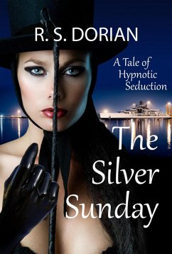 The Silver Sunday: A Tale of Hypnotic Seduction (eBook, ePUB) - Dorian, R. S.