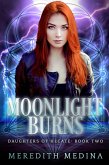Moonlight Burns: A Paranormal Urban Fantasy Series (Daughters of Hecate, #2) (eBook, ePUB) Moonlight Burns: A Paranormal Urban Fantasy Series (Daughters of Hecate, #2) (eBook, ePUB)