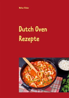 Dutch Oven Rezepte - Kibler, Walter