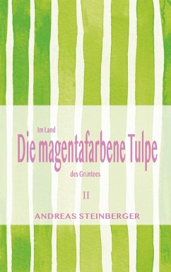 Die magentafarbene Tulpe - Steinberger, Andreas