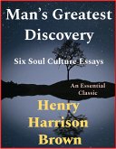 Man’s Greatest Discovery, Six Soul Culture Essays (eBook, ePUB)