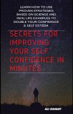 Secrets for Improving Your Self Confidence in Minutes (eBook, ePUB)
