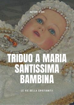 Triduo a Maria Santissima Bambina (eBook, ePUB) - Vari, Autori