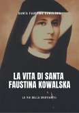 Vita di Santa Faustina Kowalska (eBook, ePUB)