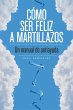 Cómo ser feliz a martillazos (eBook,... - Bild 1