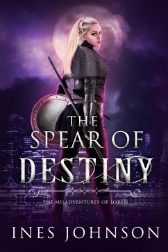 Spear of Destiny (The Misadventures of Loren, #1) (eBook, ePUB) - Johnson, Ines