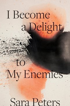 I Become a Delight to My Enemies (eBook, ePUB) - Peters, Sara