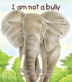 I am not a Bully (eBook, ePUB)