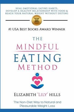The Mindful Eating Method: The Non-Diet Way to Natural and Pleasurable Weight Loss - Hills, Elizabeth 'lily'