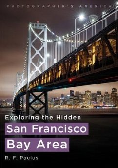 Exploring the Hidden San Francisco Bay Area - Paulus, R. F.