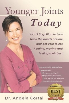 Younger Joints Today: Your 7 Step Plan to turn back the hands of time and get your joints healing, moving and feeling their best - Cortal, Angela