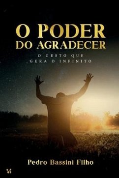 O poder do agradecer: O gesto que gera o infinito - Filho, Pedro Bassini