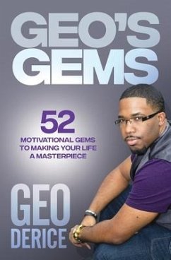 Geo's Gems: 52 Motivational Gems To Making Your Life A Masterpiece - Derice, Geo