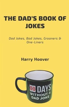 The Dad's Book Of Jokes: Dad Jokes, Bad Jokes, Kid Jokes, Groaners & One-Liners - Hoover, Harry