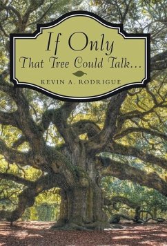If Only That Tree Could Talk ... - Rodrigue, Kevin A