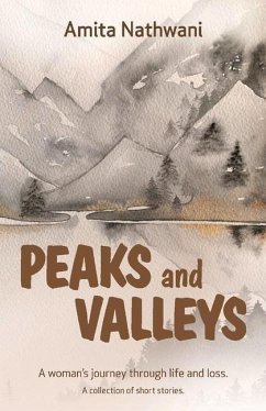 Peaks and Valleys: A Woman's Journey Through Life and Loss - Nathwani, Amita