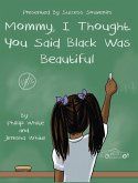 Mommy, I Thought You Said Black Was Beautiful