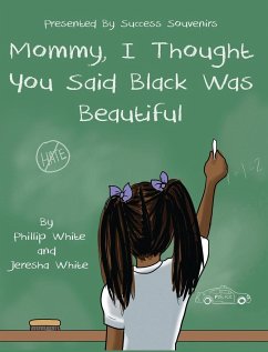 Mommy, I Thought You Said Black Was Beautiful - White, Phillip; White, Jeresha