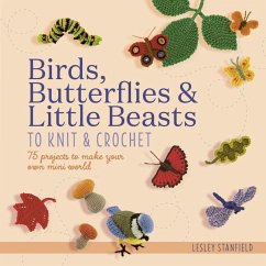 Birds, Butterflies & Little Beasts to Knit & Crochet - Stanfield, Lesley