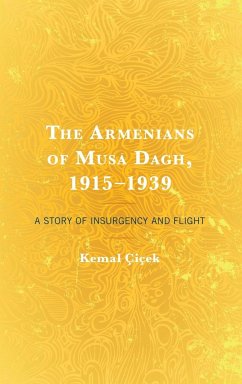 The Armenians of Musa Dagh, 1915-1939 - Çiçek, Kemal