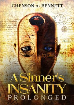 A Sinner's Insanity Prolonged - Bennett, Chenson A.