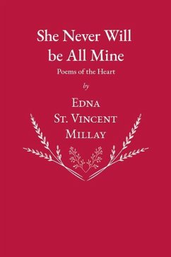 She Never Will be All Mine - Poems of the Heart - Millay, Edna St Vincent