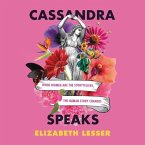 Cassandra Speaks Lib/E: When Women Are the Storytellers, the Human Story Changes