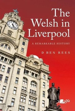 Welsh in Liverpool, The - A Remarkable History - Rees, D. Ben